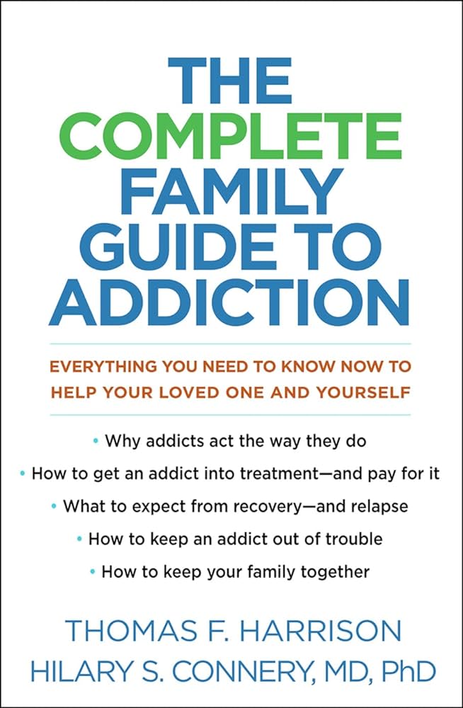 Addiction: A Comprehensive Guide for Loved Ones and Family Members