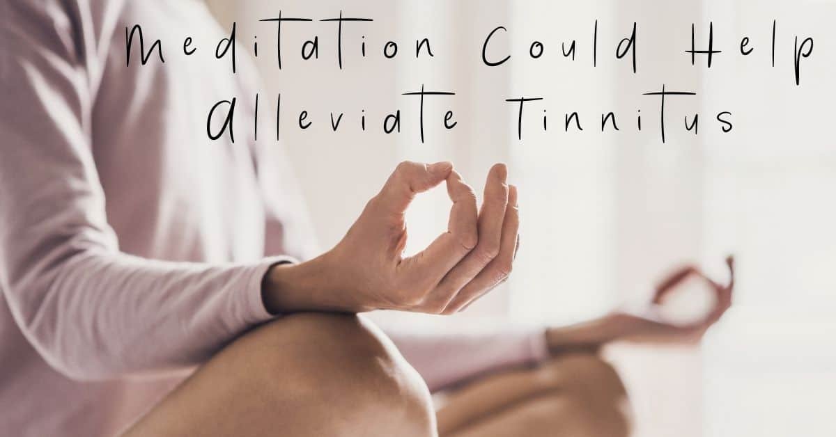 Tinnitus And Meditation: Finding Tranquility Within The Noise